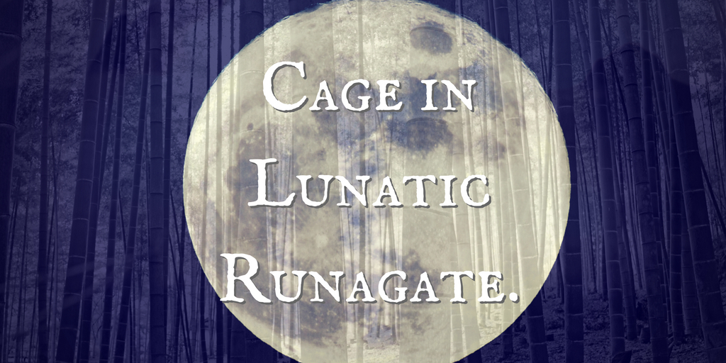 Cage in Lunatic Runagate.