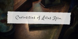 Curiosities of Lotus Asia.